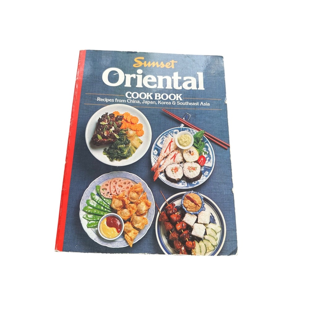Sunset Oriental Cook Book 1984 Vintage‎ Asian Recipes China Japan Korea SE Asia